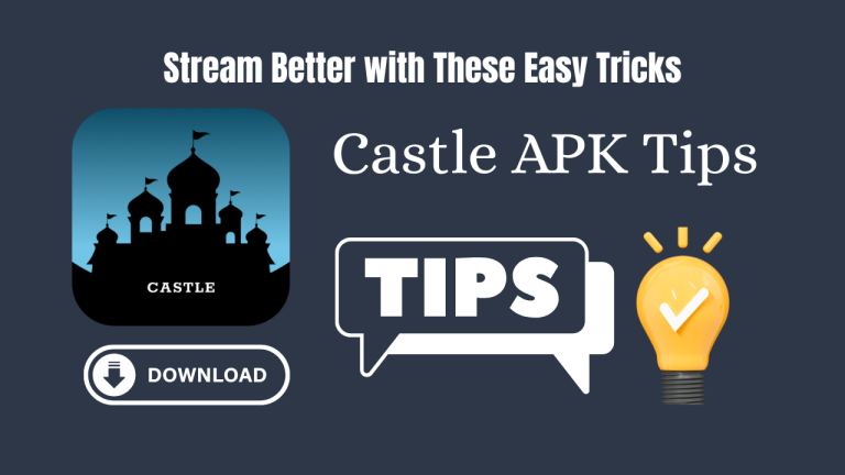 Castle APK Tips – Stream Better with These Easy Tricks