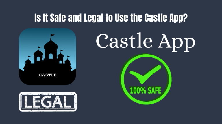 Is It Safe and Legal to Use the Castle App?