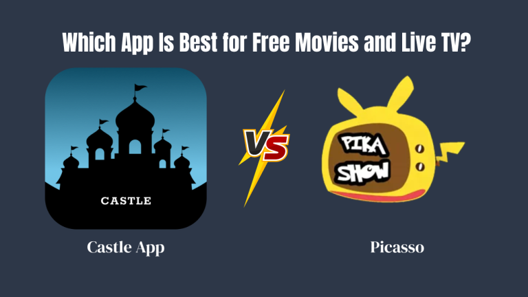 Castle App vs Picasso – Which App Is Best for Free Movies and Live TV?