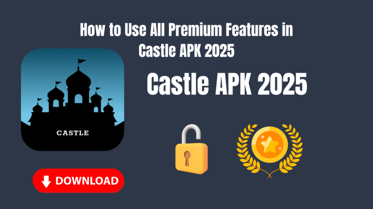 How to Use All Premium Features in Castle APK 2025
