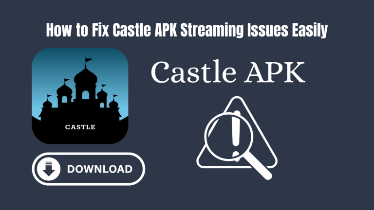 How to Fix Castle APK Streaming Issues Easily