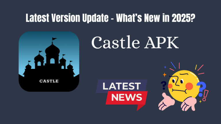 Castle APK Latest Version Update – What’s New in 2025?