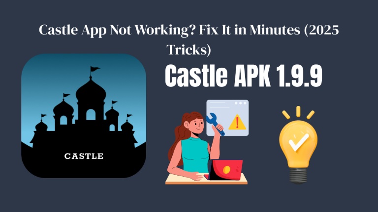 Castle App Not Working? Fix It in Minutes (2025 Tricks)