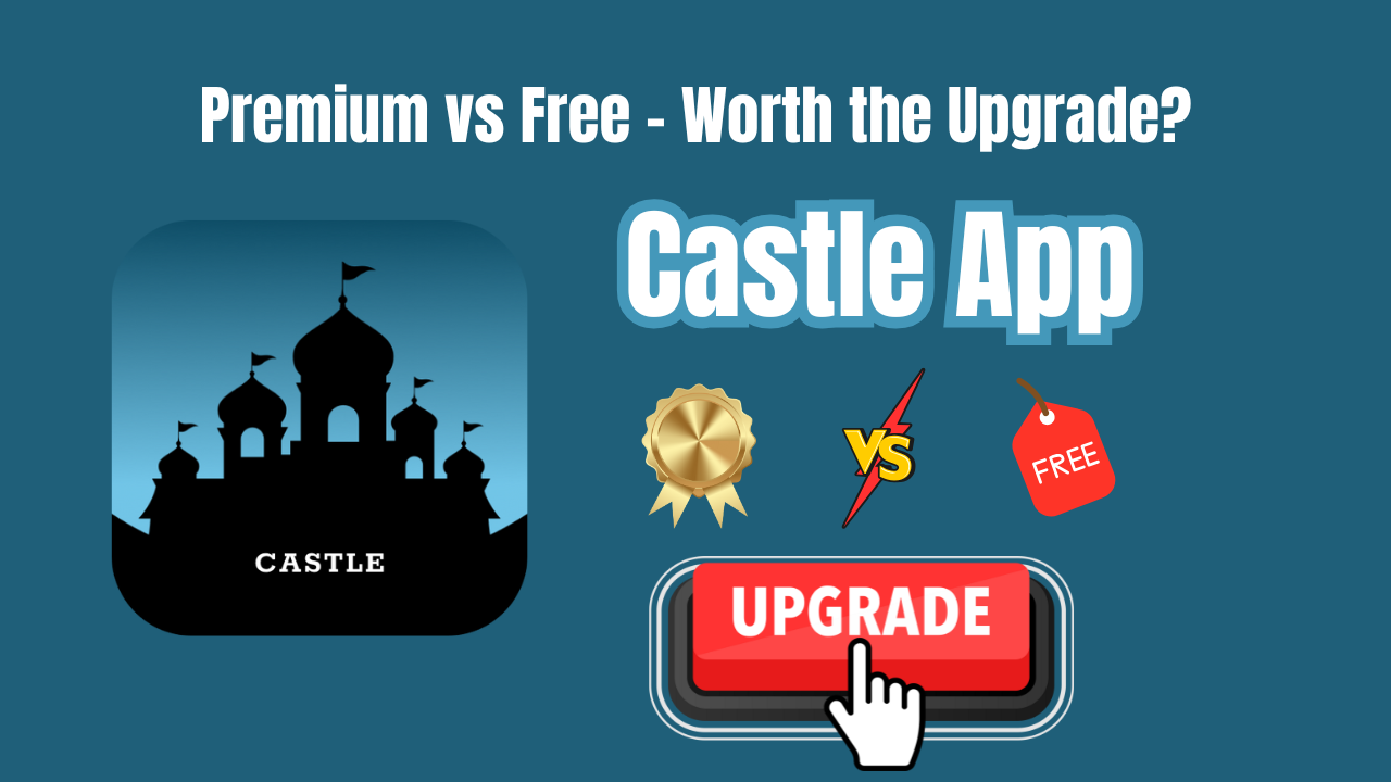 Castle App Premium vs Free – Worth the Upgrade?