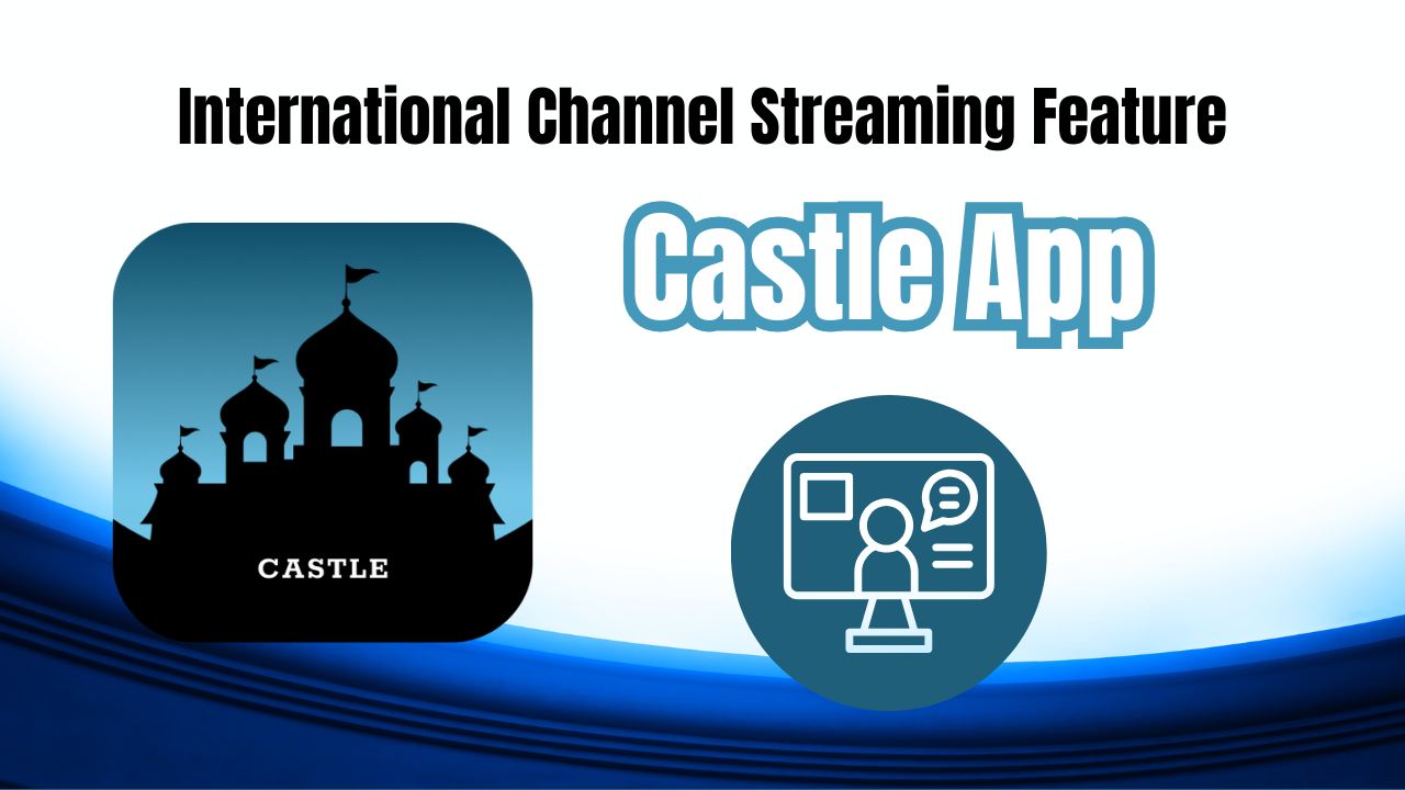 Castle App International Channel Streaming