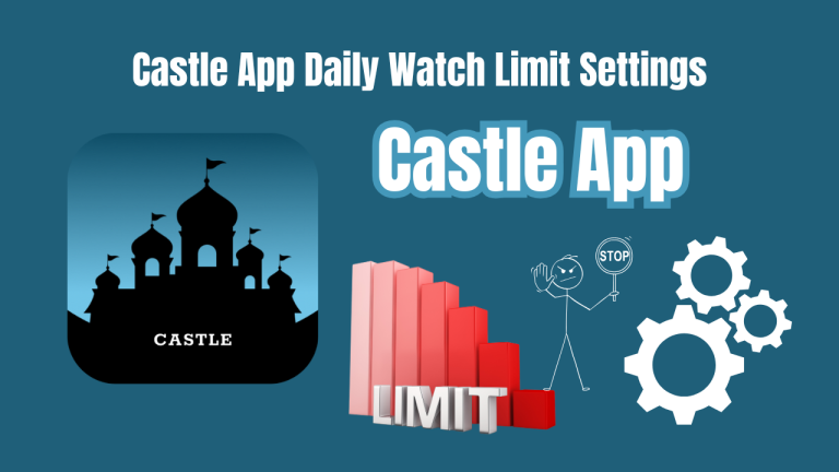 Castle App Daily Watch Limit Settings