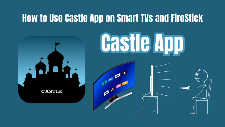 How to Use Castle App on Smart TVs and FireStick