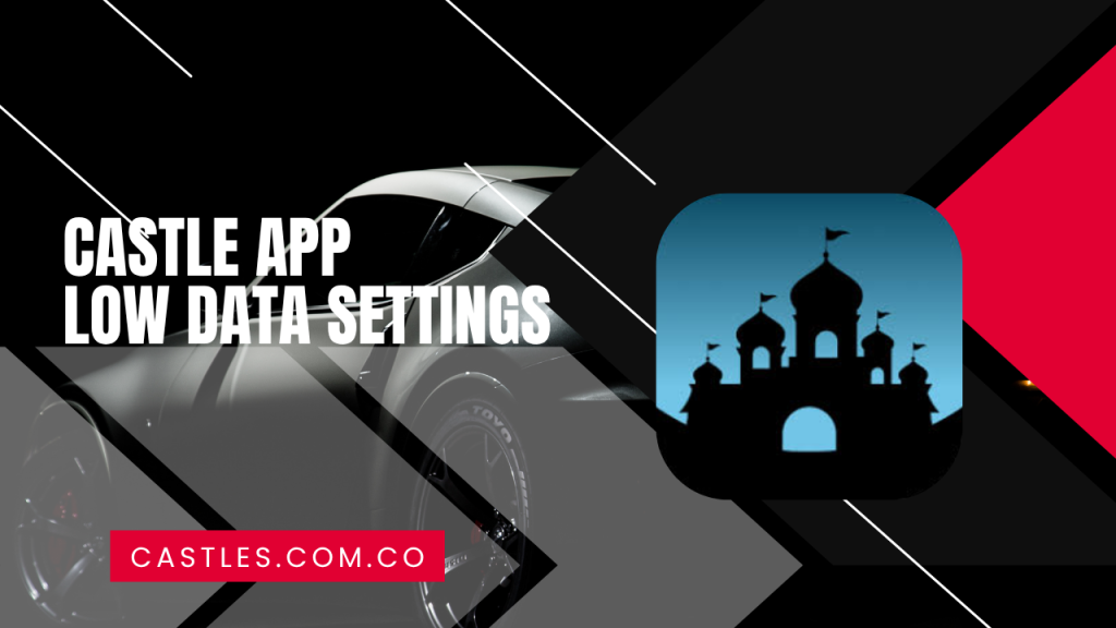 Castle App low data settings for User 2025