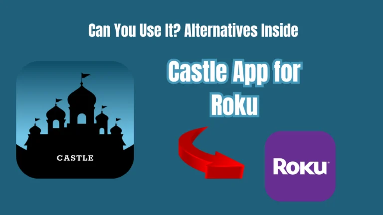 Castle App for Roku – Can You Use It? Alternatives Inside