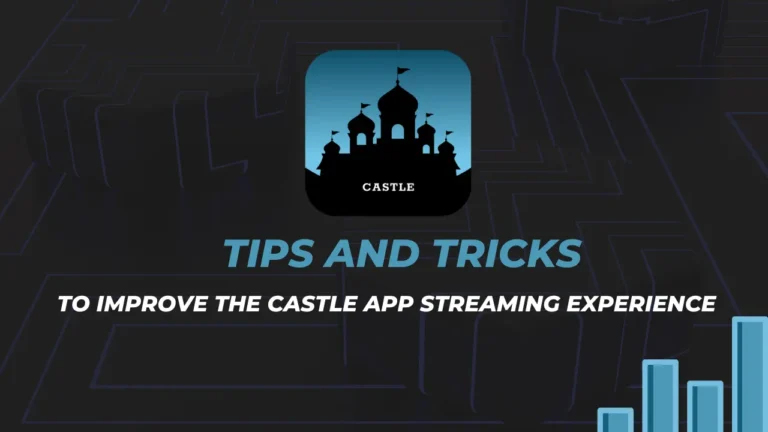 Castle App Streaming Speed